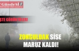 ZONGULDAK SİSE MARUZ KALDI!