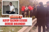 Zonguldaklı kayıp tersane işçisinin cesedi Bursa'da derede bulundu