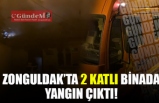 ZONGULDAK’TA 2 KATLI BİNADA YANGIN ÇIKTI!