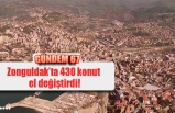 Zonguldak’ta 430 konut el değiştirdi!