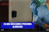 20 BİN SÖZLEŞMELİ PERSONEL ALINACAK!