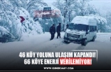 46 KÖY YOLUNA ULAŞIM KAPANDI!  66 KÖYE ENERJİ VERİLEMİYOR!