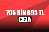 706 BİN 895 TL CEZA