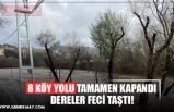 8 KÖY YOLU TAMAMEN KAPANDI! DERELER FECİ TAŞTI!