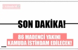 86 MADENCİ YAKINI  KAMUDA İSTİHDAM EDİLECEK!