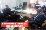 ALBAY YALINKILIÇ'TAN MECLİS  BAŞKANINA ZİYARET