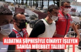 ALDATMA ŞÜPHESİYLE CİNAYET İŞLEYEN SANIĞA MÜEBBET TALEBİ!