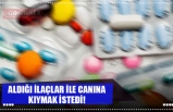 ALDIĞI İLAÇLAR İLE CANINA KIYMAK İSTEDİ!