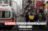 ALIŞVERİŞ YAPARKEN MERDİVENLERDEN YUVARLANDI!