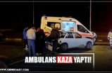 AMBULANS KAZA YAPTI!