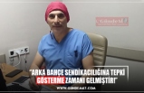 ‘’ARKA BAHÇE SENDİKACILIĞINA TEPKİ GÖSTERME ZAMANI GELMİŞTİR!’’