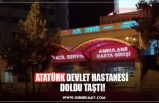 ATATÜRK DEVLET HASTANESİ  DOLDU TAŞTI!