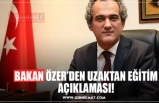 BAKAN ÖZER’DEN UZAKTAN EĞİTİM AÇIKLAMASI!