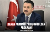 BAKAN PADEMİRLİ'NİN ZONGULDAK  PROGRAMI