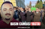 BASIN CAMİASI YASTA!