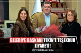 BELEDİYE BAŞKANI TEKİN’E TEŞEKKÜR ZİYARETİ!