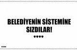 BELEDİYENİN SİSTEMİNE SIZDILAR!