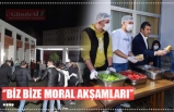 ‘’BİZ BİZE MORAL AKŞAMLARI’’