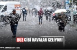 BUZ GİBİ HAVALAR GELİYOR!