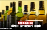 CAN KAYBI 48  GÖZALTI SAYISI 100’Ü GEÇTİ!