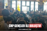 CHP GENÇLER İLE BULUŞTU!