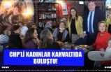 CHP’Lİ KADINLAR KAHVALTIDA BULUŞTU!