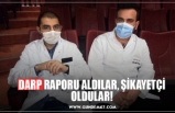 DARP RAPORU ALDILAR, ŞİKAYETÇİ OLDULAR!