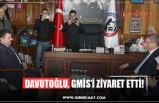 DAVUTOĞLU, GMİS’İ ZİYARET ETTİ!