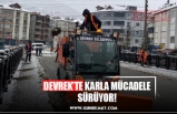 DEVREK’TE KARLA MÜCADELE SÜRÜYOR!