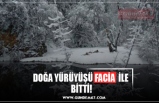 DOĞA YÜRÜYÜŞÜ FACİA  İLE  BİTTİ!