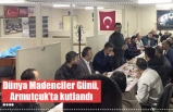 Dünya Madenciler Günü,  Armutçuk’ta kutlandı