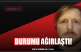 DURUMU AĞIRLAŞTI!