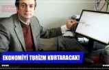 EKONOMİYİ TURİZM KURTARACAK!