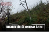 ELEKTRİK DİREĞİ YIKILMAK ÜZERE!