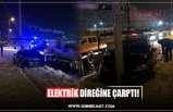 ELEKTRİK DİREĞİNE ÇARPTI!