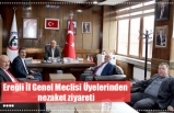 Ereğli İl Genel Meclisi Üyelerinden  nezaket ziyareti