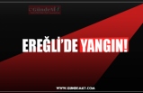 EREĞLİ’DE YANGIN!