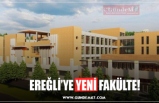 EREĞLİ’YE YENİ FAKÜLTE!