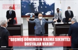 ‘’GEÇMİŞ DÖNEMDEN KALMA SIKINTILI DOSYALAR VARDI!’’