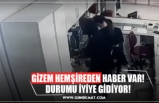 GİZEM HEMŞİREDEN HABER VAR! DURUMU İYİYE GİDİYOR!