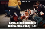 HAYATA DÖNDÜRMEK İÇİN DAKİKALARCA UĞRAŞTILAR!