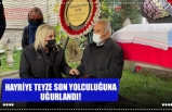 HAYRİYE TEYZE SON YOLCULUĞUNA UĞURLANDI!