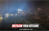 HEYELAN YOLU KİTLEDİ!