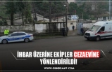 İHBAR ÜZERİNE EKİPLER CEZAEVİNE  YÖNLENDİRİLDİ!