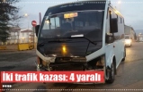 İki trafik kazası: 4 yaralı