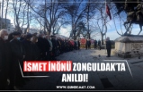 İSMET İNÖNÜ ZONGULDAK’TA ANILDI!