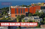 KADIN HAKLARI TARTIŞMASI!