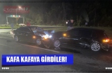 KAFA KAFAYA GİRDİLER!