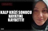 KALP KRİZİ SONUCU HAYATINI KAYBETTİ!