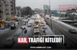 KAR, TRAFİĞİ KİTLEDİ!